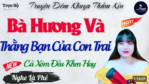 Bà Hương Và Thằng Bạn Của Con Trai - Kể Chuyện Đêm Khuya