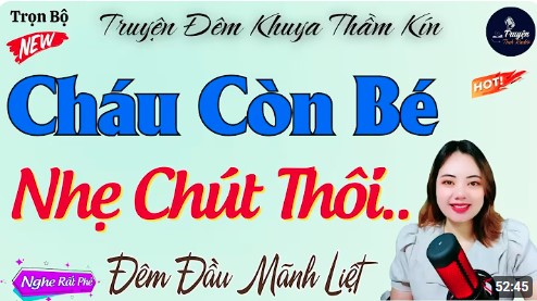 CHÁU CÒN BÉ ANH NHẸ THÔI Truyện Đêm Khuya