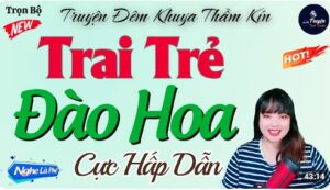 TRAI TRẺ ĐÀO HOA - Vừa Nghe Đã Hứng Thú